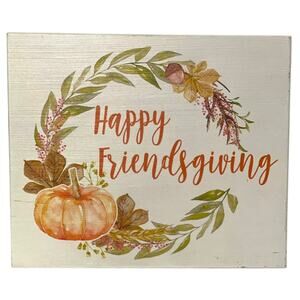 Quill To Paper By Sixtrees Happy Friendsgiving Wood Sign 12"x10"x1.5"